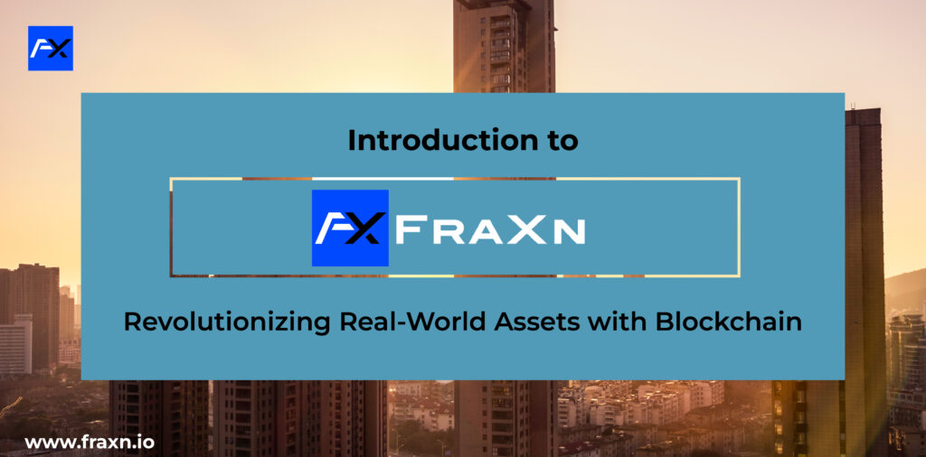 Introduction to FraXn: Revolutionizing Real-World Assets with Blockchain